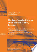 The long term fertilization trials in Halle (Saale), Germany : a tool for sustainable and environmentally compatible land management ; contributions of plant nutrition science in Halle 13 /