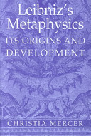 Leibniz's metaphysics : its origins and development /