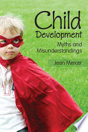 Child development : myths and misunderstandings /