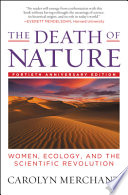 The death of nature : women, ecology, and the scientific revolution /