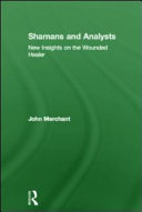 Shamans and analysts : new insights on the wounded healer /
