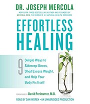 Effortless healing : [9 simple ways to sidestep illness, shed excess weight, and help your body fix itself ] /