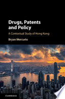 Drugs, patents and policy : a contextual study of Hong Kong /