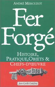 Fer forgé : histoire, pratique, objets & chefs-d'oeuvre /