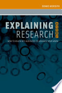 Explaining research : how to reach key audiences to advance your work /