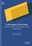 In the sphere of the Soviets : essays on the cultural legacy of the Soviet Union /