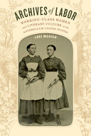 Archives of labor : working-class women and literary culture in the antebellum United States /