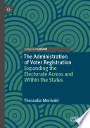 The administration of voter registration : expanding the electorate across and within the states /