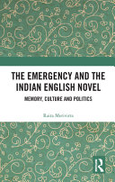 The emergency and the Indian English novel : memory, culture and politics /