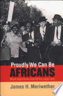 Proudly we can be Africans : Black Americans and Africa, 1935-1961 /