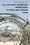 U.S. military detention operations in post-Abu Ghraib Iraq /