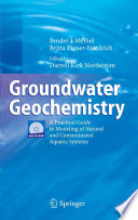 Groundwater geochemistry : a practical guide to modeling of natural and contaminated aquatic systems /