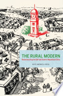 The rural modern : reconstructing the self and state in Republican China /