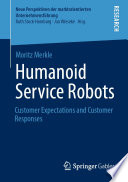 Humanoid Service Robots : Customer Expectations and Customer Responses /