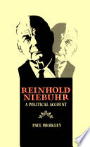 Reinhold Niebuhr : a political account /