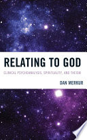 Relating to God : clinical psychoanalysis, spirituality, and theism /