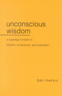 Unconscious wisdom : a superego function in dreams, conscience, and inspiration /