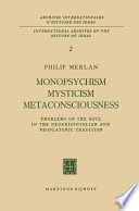 Monopsychism Mysticism Metaconsciousness : Problems of the Soul in the Neoaristotelian and Neoplatonic Tradition /