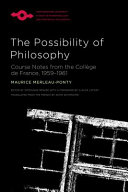 The possibility of philosophy : course notes from the Collège de France, 1959-1961 /