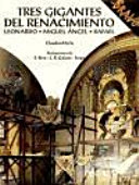 Tres gigantes del Renacimiento : Leonardo, Michelangelo, Raphael /