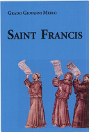 In the name of Saint Francis : history of the Friars Minor and Franciscanism until the early sixteenth century /