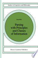 Parsing with Principles and Classes of Information /
