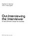 Out-interviewing the interviewer : a job winner's script for success /