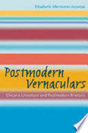 Postmodern vernaculars : Chicana literature and postmodern rhetoric /