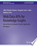 Web Data APIs for Knowledge Graphs : Easing Access to Semantic Data for Application Developers /