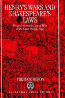 Henry's wars and Shakespeare's laws : perspectives on the law of war in the later Middle Ages /