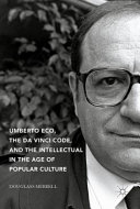 Umberto Eco, the Da Vinci Code, and the intellectual in the age of popular culture /