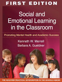 Social and emotional learning in the classroom : promoting mental health and academic success /