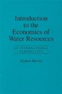 Introduction to the economics of water resources : an international perspective /