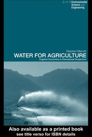 Water for agriculture : irrigation economics in international perspective /