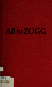 Ab to zogg : a lexicon for science-fiction and fantasy readers /