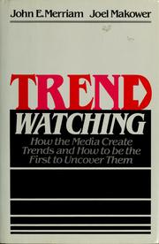 Trend watching : how the media create trends and how to be the first to uncover them /