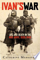 Ivan's war : life and death in the Red Army, 1939-1945 /