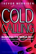 Cold calling : business the Nokia way : secrets of the world's fastest moving company /