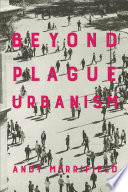 Beyond plague urbanism /