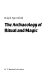 The archaeology of ritual and magic /