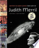Better to have loved : the life of Judith Merril /