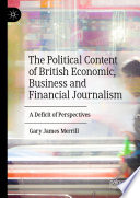 The Political Content of British Economic, Business and Financial Journalism : A Deficit of Perspectives /