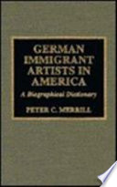 German immigrant artists in America : a biographical dictionary /