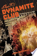 The dynamite club : how a bombing in fin-de-siècle Paris ignited the age of modern terror /