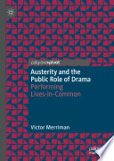Austerity and the Public Role of Drama : Performing Lives-in-Common /
