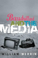 Baudrillard and the media : a critical introduction /