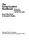 The group leader's handbook : resources, techniques, and survival skills /