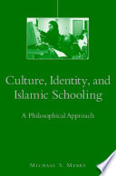 Culture, Identity, and Islamic Schooling : A Philosophical Approach /