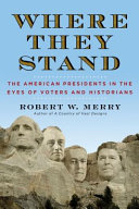 Where they stand : the American presidents in the eyes of voters and historians /