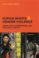 Human rights and gender violence : translating international law into local justice /
